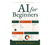 AI for Beginners: A Practical Path from Curious to Confident