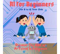 AI for Beginners: Discover the ABC of Artificial Intelligence (AI & STEM)