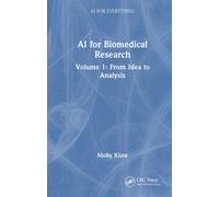AI for Biomedical Research : Volume 1: From Idea to Analysis