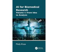 AI for Biomedical Research: Volume 1: From Idea to Analysis (AI for Everything)
