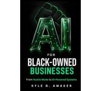 AI For Black-Owned Businesses: From Hustle Mode to AI-Powered Systems