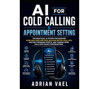 AI for Cold Calling & Appointment Setting: The AI System for Booking More Qualified Meetings (The AI Toolkit Professional Series)