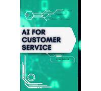AI for Customer Service: Your Road from Novice to Skilled Professional