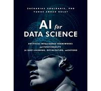 AI for Data Science: Artificial Intelligence Frameworks and Functionality for Deep Learning, Optimization, and Beyond