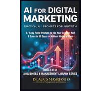 AI for Digital Marketing: Practical Prompts for Growth: 57 Copy-Paste Prompts to 10x Your Content, Ads & Sales in 30 Days - Without Hiring a Team: 2 (AI BUSINESS & MANAGEMENT LIBRARY SERIES)