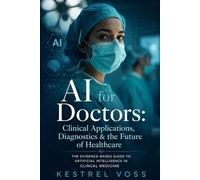 AI for Doctors: Clinical Applications, Diagnostics & the Future of Healthcare