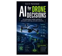 AI for Drone Decisions: Use lightweight models carefully for perception, planning, and safer autonomy