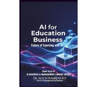 AI for Education Business: Future of Learning with AI: 10 (AI BUSINESS & MANAGEMENT LIBRARY SERIES)