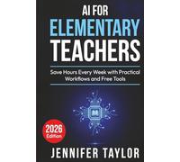 AI for Elementary Teachers: Save Hours Every Week with Practical Workflows and Free Tools