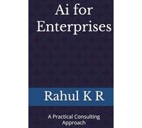 Ai for Enterprises: A Practical Consulting Approach