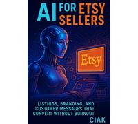 AI for Etsy Sellers: Listings, Branding, and Customer Messages That Convert Without Burnout
