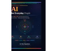 AI FOR EVERYDAY PEOPLE: Save 2 Hours a Day, Earn Extra Income, and Live on Your Own Terms Without Any Technical Knowledge ChatGPT • Claude • Gemini • Copilot