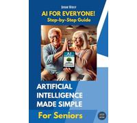 AI for Everyone: A Step-by-Step Guide for Seniors