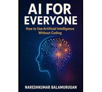 AI for Everyone: How to Use Artificial Intelligence Without Coding