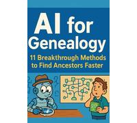 AI For Genealogy: 11 Breakthrough Methods to Find Ancestors Faster