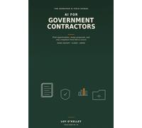 AI for Government Contractors: How Small Businesses Use ChatGPT, Claude, and Gemini to Find Opportunities, Write Capability Statements, Respond to ... Proposal Team (The Operator AI Field Guides)