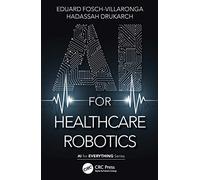 AI for Healthcare Robotics (AI for Everything) - Fosch-Villaronga, Ed - Paperback -07/06/2022