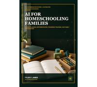AI for Homeschooling Families: Practical Tools for Lesson Planning, Differentiation, Progress Tracking, and Family Organization