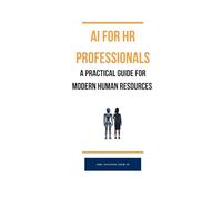 AI for HR: A Practical Guide for Modern Human Resources Professionals