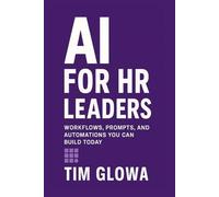 AI for HR Leaders: Workflows, Prompts, and Automations You Can Build Today