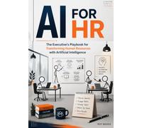 AI For HR: The Executive's Playbook for Transforming Human Resources with Artificial Intelligence