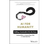 AI for Humanity – Building a Sustainable AI for the Future – Wiley-VCH
