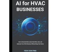 AI for HVAC Business: How to Generate More Leads, Book More Jobs, and Automate Your HVAC Business Without Being Tech-Savvy