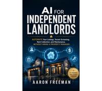 AI for Independent Landlords: A Practical Playbook to Automate Listings, Tenant Screening, Rent Collection, and Maintenance, Without Hiring a Property Manager