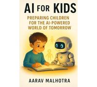 AI for Kids: Preparing Children for the AI-Powered World of Tomorrow