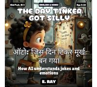 AI FOR KIDS - THE DAY TINKER GOT SILLY (BILINGUAL ENGLISH-HINDI): ऑटो: जिस दिन टिंकर मूर्ख बन गया