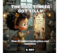 AI FOR KIDS - THE DAY TINKER GOT SILLY: How AI understands jokes and emotions (KIDSTech: AI Series)