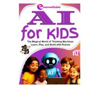 AI for KIDS: The Magical World of Thinking Machines - Learn, Play, and Build with Robots, Animals, and Imagination! (AI & Coding for KIDS - AI Made Easy with Python and Java Programming for Kids)