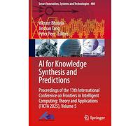 AI for Knowledge Synthesis and Predictions: Proceedings of the 13th International Conference on Frontiers in Intelligent Computing: Theory and ... Innovation, Systems and Technologies, 480)