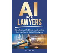 AI for Lawyers: Work Smarter, Win Clients, and Streamline Your Practice with Artificial Intelligence: 1 (AI Made Simple™)