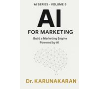 AI for Marketing: Build A Marketing Engine Powered by AI (AI Series)