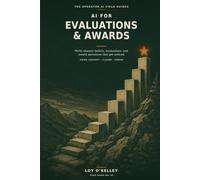 AI for Military Evaluations & Awards: How Service Members Use ChatGPT, Claude, and Gemini to Draft NCOERs, OERs, EPBs, and FITREPs, Build Award ... Capture Impact (The Operator AI Field Guides)