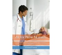 AI for New Nurses: Smart Tools and Everyday Strategies for New Nurses Starting Their Careers