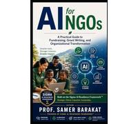 AI for NGOs: A Practical Guide to Fundraising, Grant Writing, and Organizational Transformation (AI for NGOs Series)