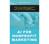 AI for Nonprofit Marketing: How to Do More Without Waiting for Budget, Buy-In, or a Bigger Team