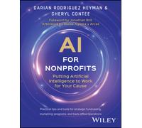 AI for Nonprofits : Putting Artificial Intelligence to Work for Your Cause