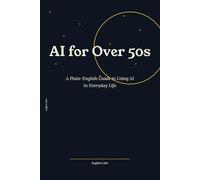 AI for Over 50s: A Plain-English Guide to Using AI in Everyday Life