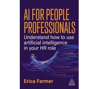 AI for People Professionals : Understand How to Use Artificial Intelligence in Your HR Role