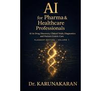 AI for Pharma & Healthcare Professionals: A Practical, Non-Technical Guide for Clinicians, Researchers, and Healthcare Professionals (2025-2030) (AI Series)