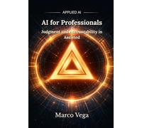AI for Professionals: Judgment and Accountability in Assisted (Applied AI)