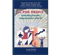 AI for Profit: Unlocking Income Opportunities with AI: A Comprehensive Guide to Leveraging AI for Financial Success (Digital-Library 30 Days, 30 Minutes AI Challenge)
