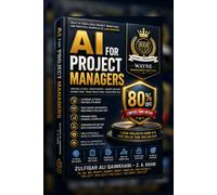 AI for Project Managers: I Lead Projects with AI & Save 70% of My Time-You Can Too! Discover, for the first time, when, where, & which AI tools I use ... projects smarter. (PMP Exam Prep Simplified)