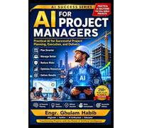 AI for Project Managers: Plan Smarter, Lead Better, and Deliver Projects Successfully in the AI Age: 8 (AI Success Series)