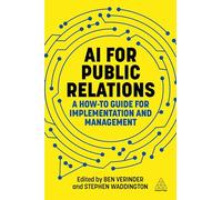 AI for Public Relations: A How-To Guide for Implementation and Management