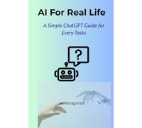 AI for Real Life: A Simple ChatGPT Guide for Everyday Tasks