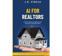 AI For Realtors: 50 ChatGPT Workflows That Will 10x Your Productivity and Income